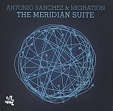 Antonio SANCHEZ & MIGRATION : "The Meridian Suite"