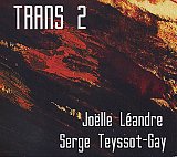 Joëlle LÉANDRE – Serge TEYSSOT-GAY : "Trans 2"