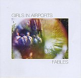 GIRLS IN AIRPORTS : "Fables"