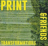 PRINT & Friends : "Transformations"