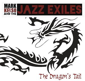 Mark Kelso & The Jazz Exiles . The Dragon's Tail