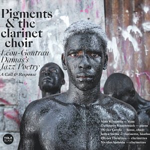 Pigments & The Clarinet Choir "Léon-Gontran Damas's Jazz Poetry"