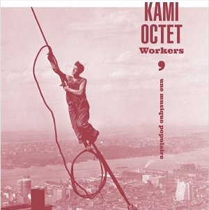 Kami Octet, Workers – Une musique populaire