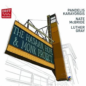 Karayorgis – McBride – Gray, The Hasaan, Hope & Monk Project