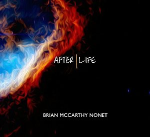 Brian McCarthy Nonet . After Life