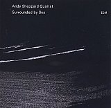 Andy SHEPPARD Quartet : "Surrounded by Sea"