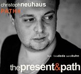 Christoph NEUHAUS PATH 4 : "The Present & Path"