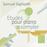 Samuel SIGHICELLI : "Études pour piano et sampler"