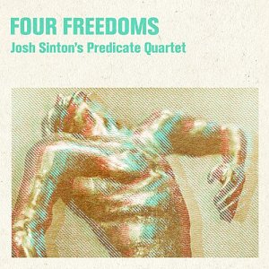 Josh Sinton's Predicate Quartet, Four Freedoms