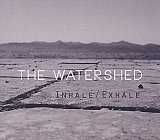 THE WATERSHED : "Inhale / Exhale"