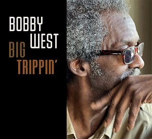Bobby West . Big Trippin'