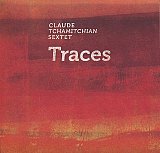 Claude TCHAMITCHIAN Sextet : "Traces"