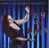 Anne CZICHOWSKY QUINTETT : "Play on Words"