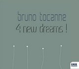 Bruno TOCANNE : "4 New Dreams"
