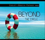 Cholet - Känzig - Papaux / "Beyond the Circle"