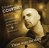Sylvain COURTNEY : "Those were the days"