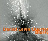 Daniel Levin Quartet - "Blurry"