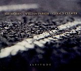 Joe Morris / William Parker / Gerald Cleaver : "Altitude" 