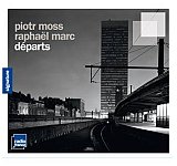 Piotr Moss / Raphaël Marc : "Départs"