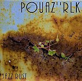 POUAZ''RLK : "Jazz Rust"
