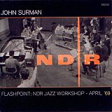 JOHN SURMAN : "Flashpoint / NDR Jazz Workshop"