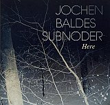 Jochen BALDES SUBNODER : "Here"