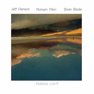 Jeff Denson – Romain Pilon – Brian Blade : "Finding Light"