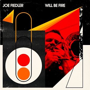 Joe Fiedler . Will Be Fire