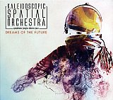 KALEIDOSCOPIC SPATIAL ORCHESTRA : "Dreams of the future – Symphonic Jungle Electro Jazz" 