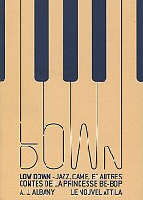 "Low Down - Jazz, came, et autres contes de la Princesse be-Bop" par Amy Jo Albany