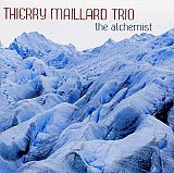 Thierry MAILLARD Trio : "The Alchemist"