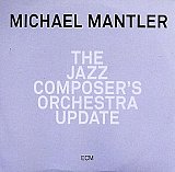 Michael MANTLER : "The Jazz Composers Orchestra Update"