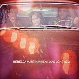Rebecca MARTIN : "When I Was Long Ago" (2010)