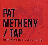 Pat METHENY / TAP : "John Zorn's Book of Angels - Vol. 20"
