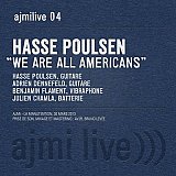 Hasse POULSEN – WE ARE ALL AMERICANS : " AJMILive 04"