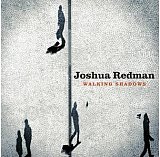 Joshua REDMAN : "Walking Shadows"