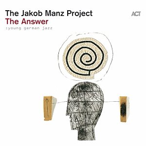 The Jakob Manz Project . The Answer, ACT Music records 2024