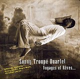 Sonny TROUPÉ Quartet : "Voyages et rêves" 