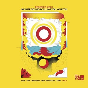 FEDERICO UGHI feat. LEO GENOVESE and BRANDON LOPEZ . Infinite Cosmos Calling You You You, Vol. 1, 577 records 2024