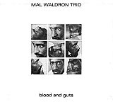 Mal WALDRON Trio : "Blood and Guts"