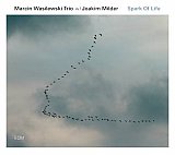 Marcin WASILEWSKI Trio w/ Joachim MILDER : "Spark of Life"