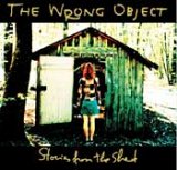 The wrong Object - "Stories from the shed"