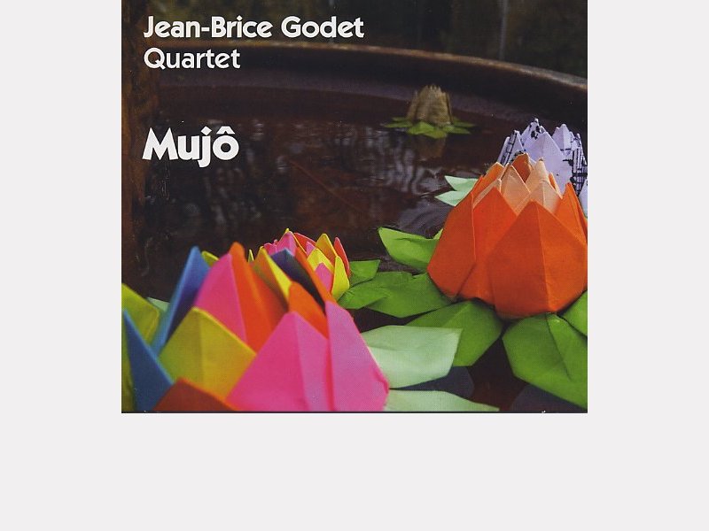 Jean-Brice GODET Quartet : "Mujô" 