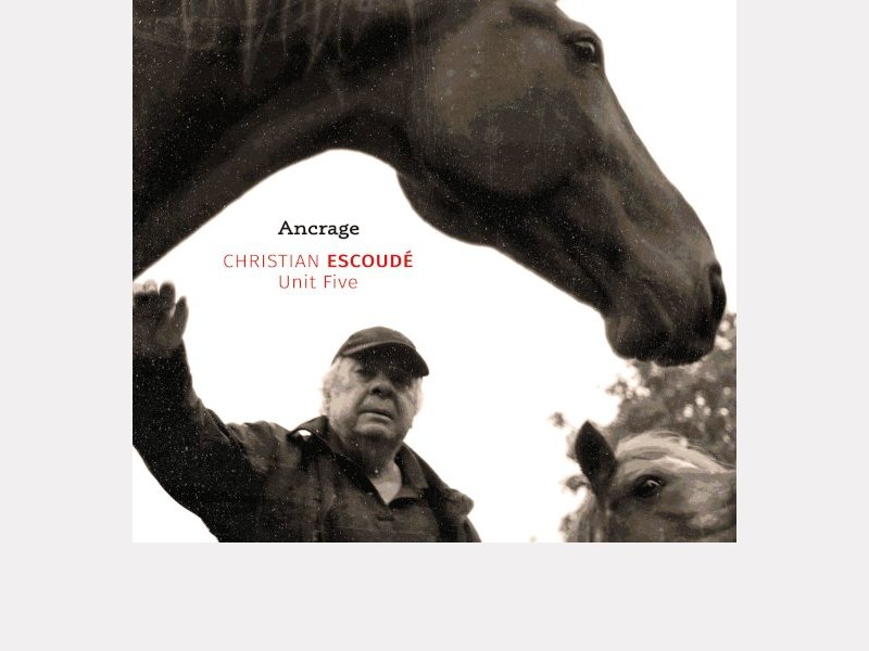 CHRISTIAN ESCOUDÉ UNIT FIVE . Ancrage