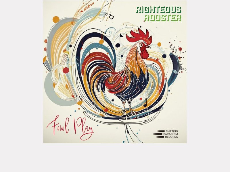 RIGHTEOUS ROOSTER . Fowl Play