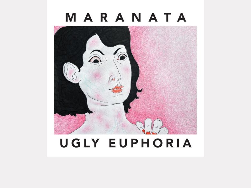 MARANATA . Ugly Euphoria