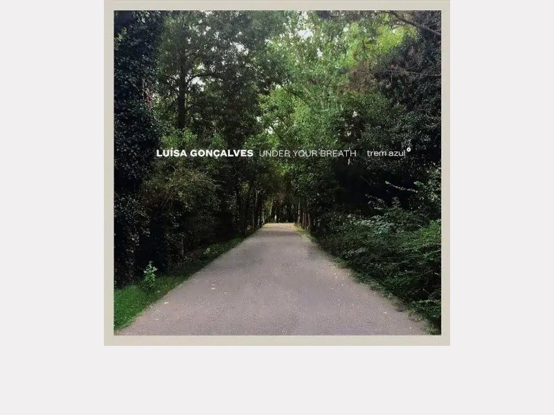 LUÍSA GONÇALVES . Under Your Breath - solo piano works II