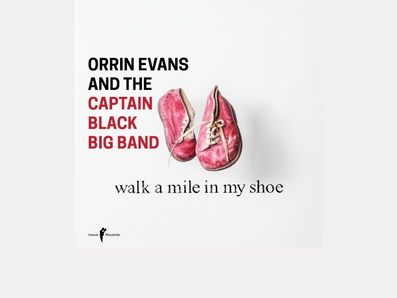 ORRIN EVANS AND THE CAPTAIN BLACK BIG BAND . Walk a Mile in My Shoe