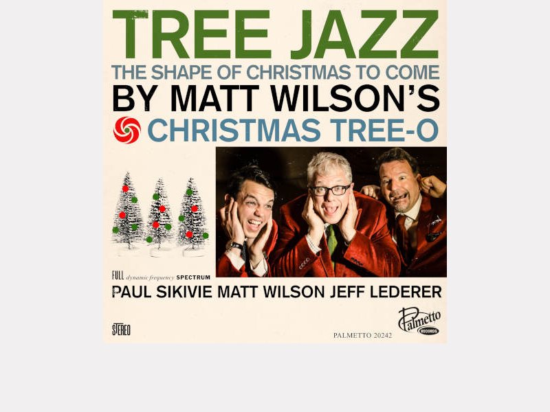 MATT WILSON'S CHRISTMAS TREE-O . Tree Jazz – The Shape of Christmas to Come
