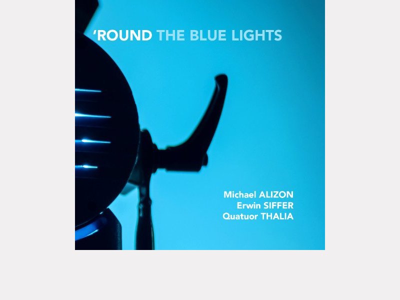 MICHAEL ALIZON - ERWIN SIFFER - QUATUOR THALIA . 'Round The Blue Lights
